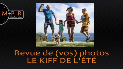 Revue thématique de (vos) photos : LE KIFF DE L’ÉTÉ !